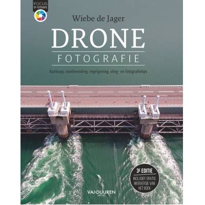 Focus op fotografie: Dronefotografie 3e ed.  Van Duuren Media